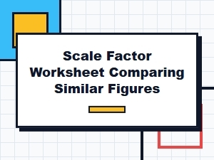 A Worksheet for Comparing Scale Factors